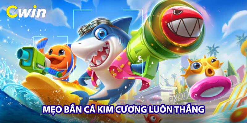 Mẹo Bắn Cá Kim Cương luôn thắng