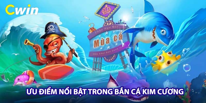 Ưu điểm nổi bật trong Bắn Cá Kim Cương